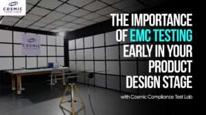 The Importance of EMC Testing Early in Your Product Design
